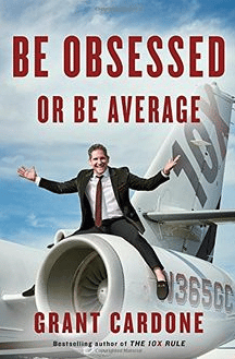 Be Obsessed or Be Average grant cardone
